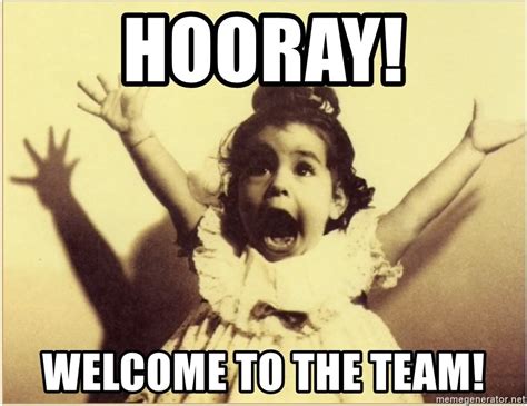 Hooray! Welcome to the team! - Hooray Girl | Meme Generator Friday Movie Meme, Happy Friday Meme ...