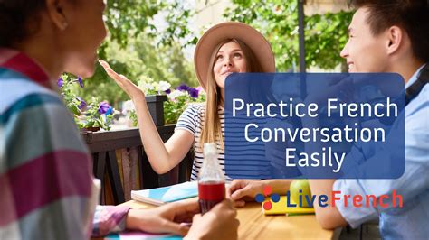 6 Ways to Practice French Conversation Easily - Live-French.net