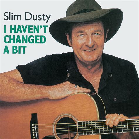 I Haven't Changed A Bit - Album by Slim Dusty | Spotify