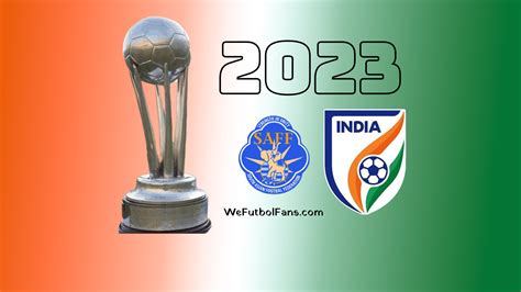 SAFF Championship 2023: All You Need to Know • We Futbol Fans