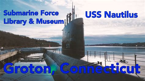 Submarine Force Museum USS Nautilus, Groton, CT. - YouTube