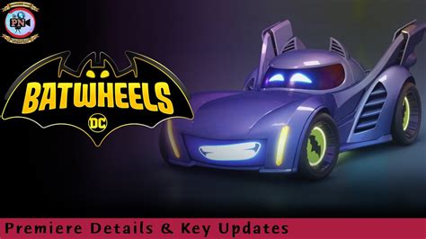 Batwheels: Premiere Details & Key Updates - Premiere Next - YouTube