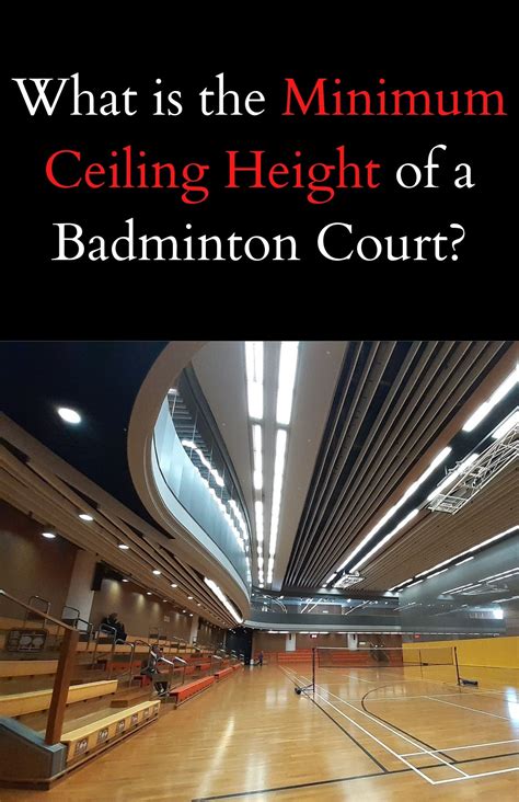 What is the Minimum Ceiling Height of a Badminton Court? - BadmintonBites