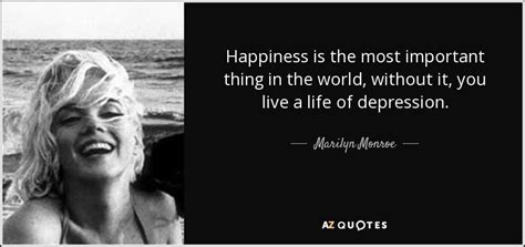 Marilyn Monroe quote: Happiness is the most important thing in the ...