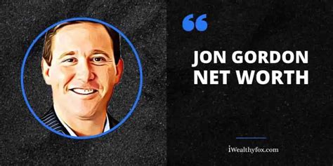 Jon Gordon Net Worth: Bio, Age, Wife, Wiki, Height (Updated March 2024 ...