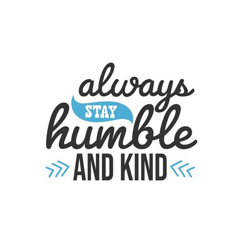 Always Stay Humble and Kind, Inspirational Quotes Design 5215087 Vector Art at Vecteezy