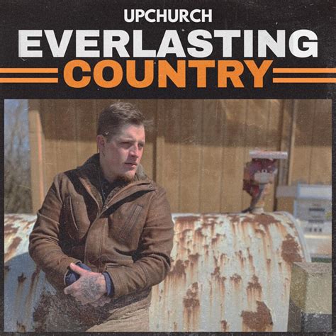 Upchurch - Everlasting Country Lyrics and Tracklist | Genius