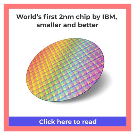 World’s first 2nm chip by IBM, smaller and better - GeekBite