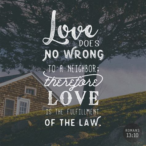 Romans 13:10 - Love Does No Wrong To A Neighbour - 316 Quotes