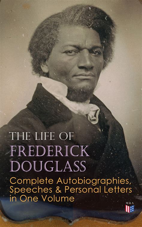 The Life of Frederick Douglass: Complete Autobiographies, Speeches ...