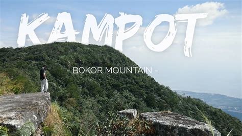 Exploring Bokor Mountain & Kampot National Park | Cambodia - YouTube