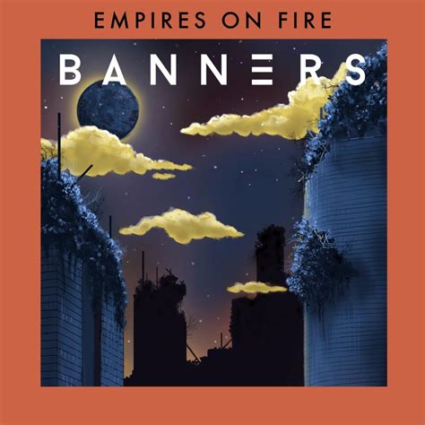 BANNERS – Empires On Fire Lyrics | Genius Lyrics