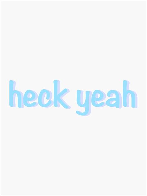 "heck yeah quote blue" Sticker for Sale by elliesart- | Redbubble