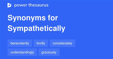 Sympathetically synonyms - 573 Words and Phrases for Sympathetically