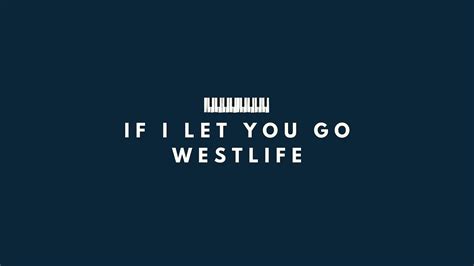 If I let you go - Westlife - Lyrics Video | Westlife lyrics, Westlife songs, Let you go lyrics