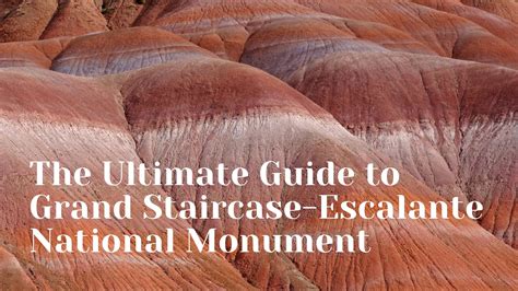 The Ultimate Guide to Grand Staircase-Escalante National Monument ...