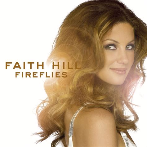 Country ~ Faith Hill = Fireflies - 2004 | Faith hill, Faith hill songs, Beautiful songs