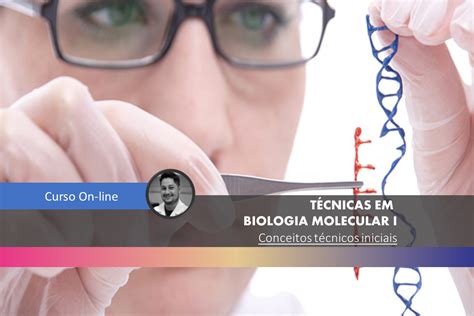 Técnicas em Biologia Molecular I - NAC