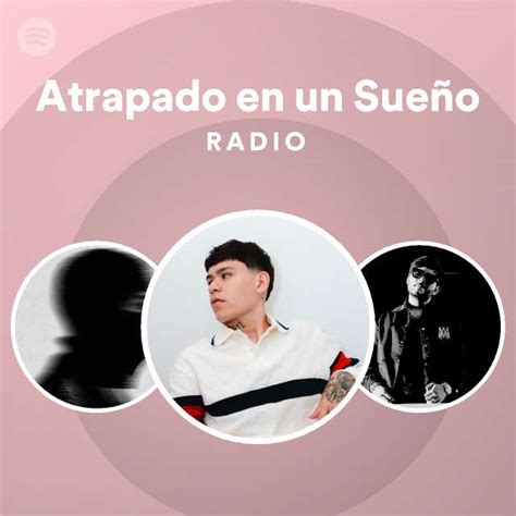 Atrapado en un Sueño Radio - playlist by Spotify | Spotify