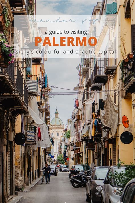 A guide to visiting Palermo - Sicily's colourful and chaotic capital ...