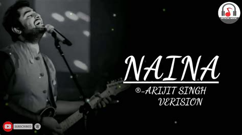 Naina full song | lyrics by Arijit Singh | official music - YouTube