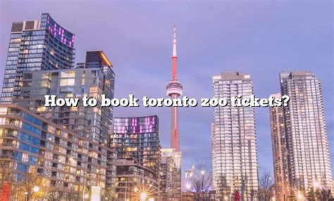 How To Book Toronto Zoo Tickets? [The Right Answer] 2022 - TraveliZta