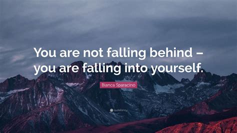 Bianca Sparacino Quote: “You are not falling behind – you are falling ...