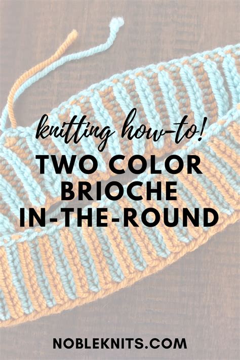 Brioche Knitting — Blog.NobleKnits