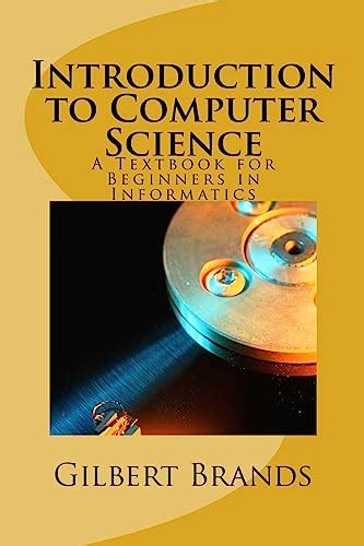 Introduction to Computer Science: A Textbook for Beginners in ...