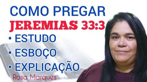 🔴COMO PREGAR JEREMIAS 33:3 ESTUDO ESBOÇO E EXPLICAÇÃO | Rosa Marques ...