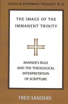 The Image of the Immanent Trinity: Rahner's Rule and the Theological Interpretation of Scripture ...