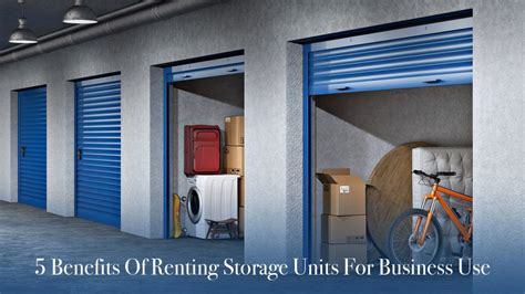 5 Benefits Of Renting Storage Units For Business Use – The Pinnacle List