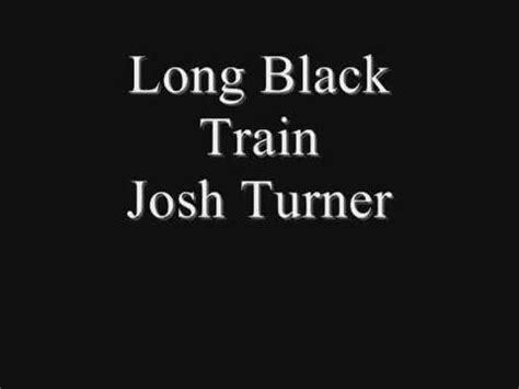 Long black train josh Turner lyrics - YouTube