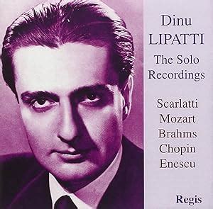 Dinu Lipatti: The Solo Recordings: Amazon.co.uk: CDs & Vinyl