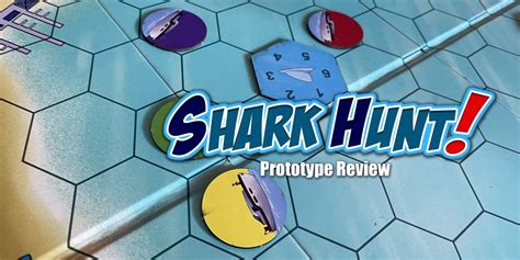 Shark Hunt (Prototype Board Game Review) - Geek to Geek Media