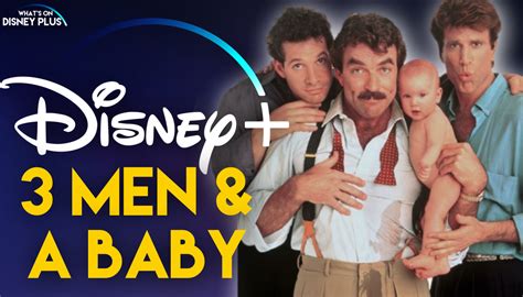 “Three Men & A Baby” Remake Coming Soon To Disney+ – What's On Disney Plus