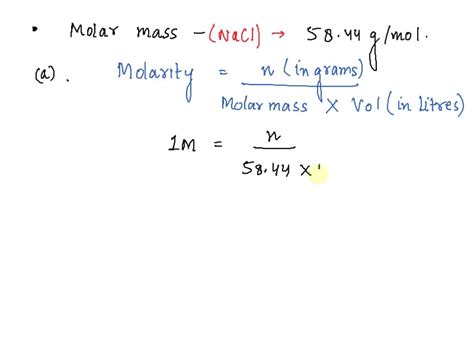 SOLVED: Molar mass of NaCl is 58.44 g/mol (this means, 1 mole of NaCl ...