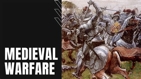 Medieval Warfare: History of Conflict During The Middle Ages