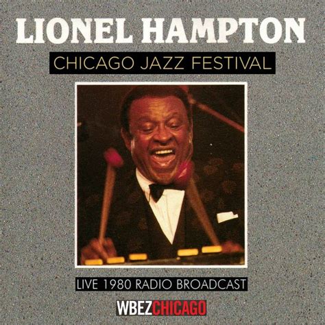 Lionel Hampton Chicago Jazz Festival 1980 WBEZ : WBEZ : Free Download ...