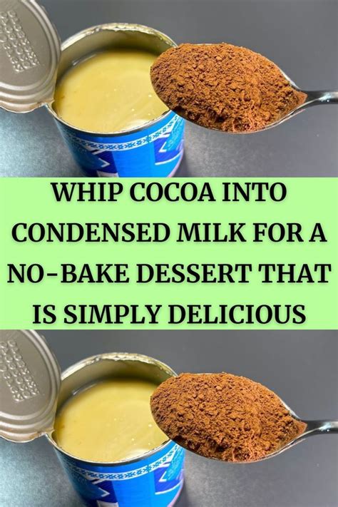 Whip cocoa into condensed milk for a no-bake dessert that is simply ...