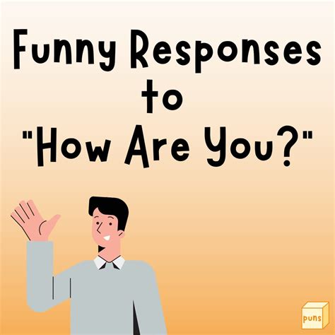 75 Witty and Funny Responses to "How Are You?" - Box of Puns