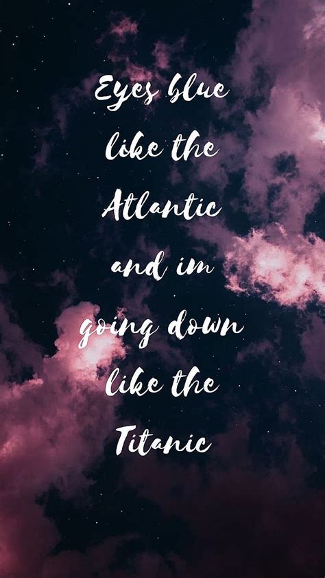 Lyrics phone only, calming, eyes blue, going down, like the atlantic, like the titanic, HD phone ...