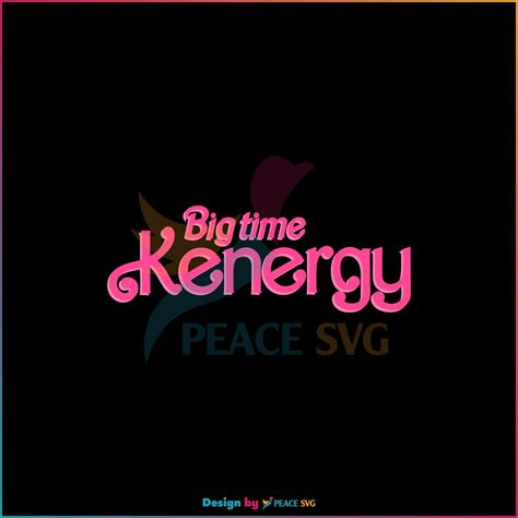 Big Time Kenergy SVG Barbie Movie 2023 SVG Cutting Digital File » PeaceSVG