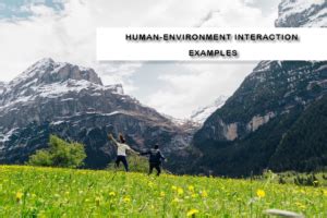 Human Environment Interaction Examples and Definition