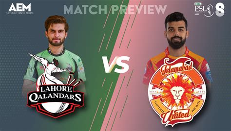 Preview of Lahore Qalandars Vs. Islamabad United by AEM - Article - AE Magazine