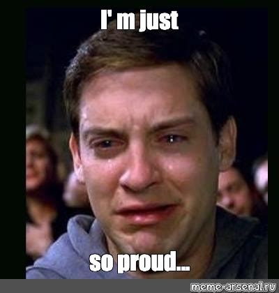 Мем: "I' m just so proud..." - Все шаблоны - Meme-arsenal.com