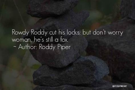 Top 3 Rowdy Roddy Quotes & Sayings