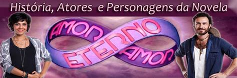 História - Elenco - Atores e Personagens de Amor Eterno Amor