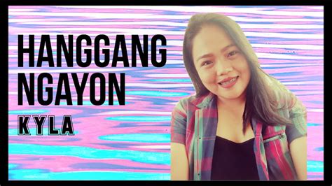 Hanggang Ngayon Cover (Kyla) - YouTube