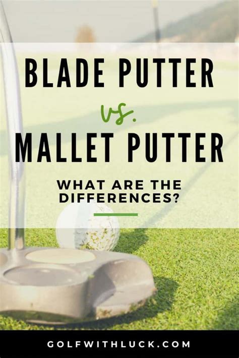 Mallet Putter vs Blade Putter: Which Is The Best Fit For Your Putting Stroke?